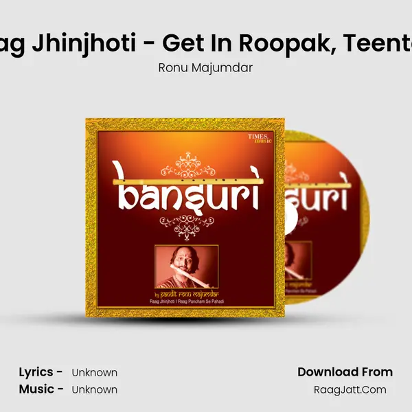 Raag Jhinjhoti - Get In Roopak, Teentaal MP3 Song by Ronu Majumdar Cover