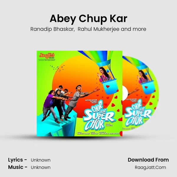 Abey Chup Kar mp3 song