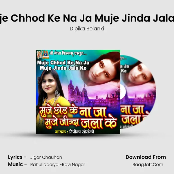 Muje Chhod Ke Na Ja Muje Jinda Jala Ke mp3 song