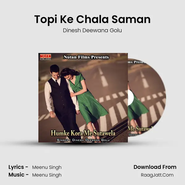 Topi Ke Chala Saman MP3 Song by Dinesh Deewana Golu Cover