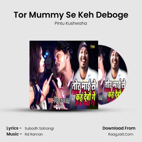 Tor Mummy Se Keh Deboge - Pintu Kushwaha