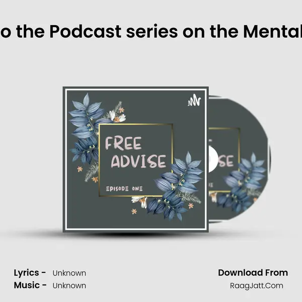 Episode -01 - Intro to the Podcast series on the Mental Health Awareness. MP3 Song by  Cover
