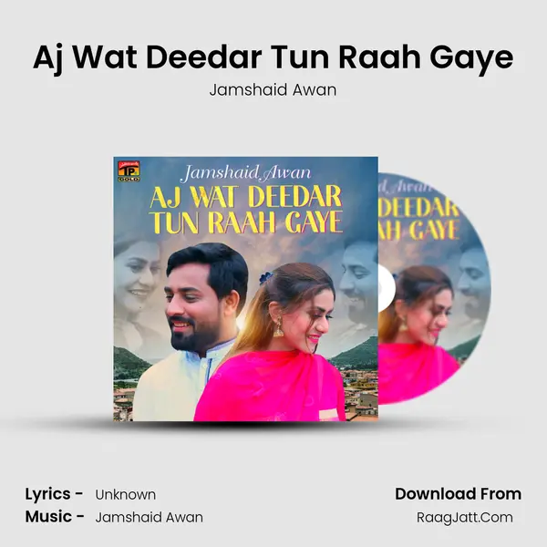 Aj Wat Deedar Tun Raah Gaye mp3 song