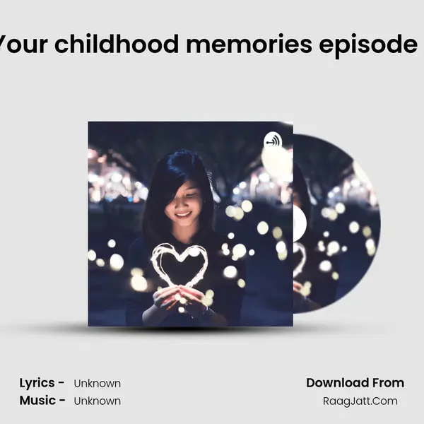 Your childhood memories episode 1 MP3 Song by  Cover