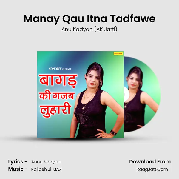 Manay Qau Itna Tadfawe MP3 Song by Anu Kadyan (AK Jatti) Cover