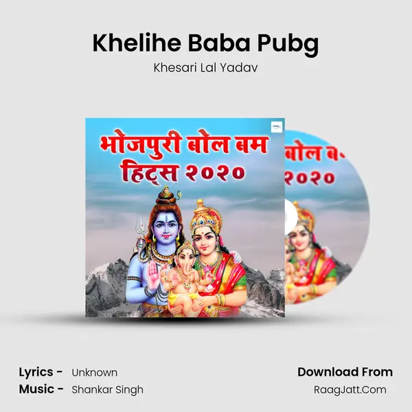 Khelihe Baba Pubg MP3 Song by Khesari Lal Yadav Cover