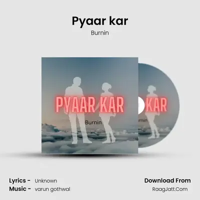 Pyaar kar MP3 Song by Burnin Cover