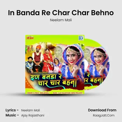 In Banda Re Char Char Behno - Neelam Mali