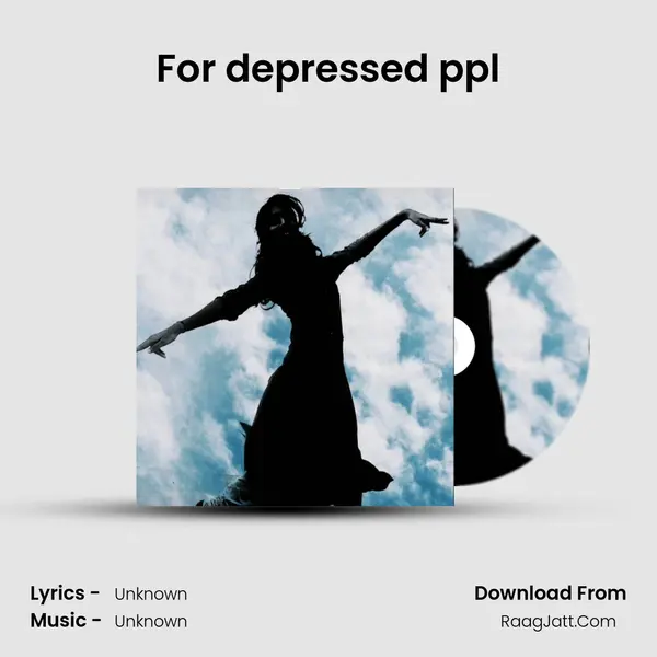 For depressed ppl MP3 Song by  Cover