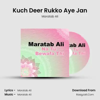 Kuch Deer Rukko Aye Jan MP3 Song by Maratab Ali Cover