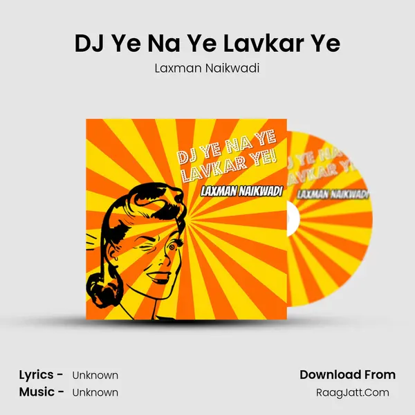 DJ Ye Na Ye Lavkar Ye MP3 Song by Laxman Naikwadi Cover