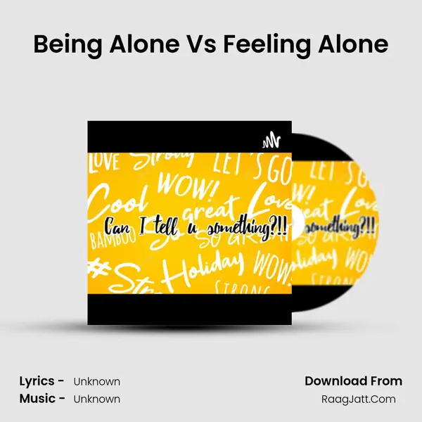 Being Alone Vs Feeling Alone MP3 Song by  Cover