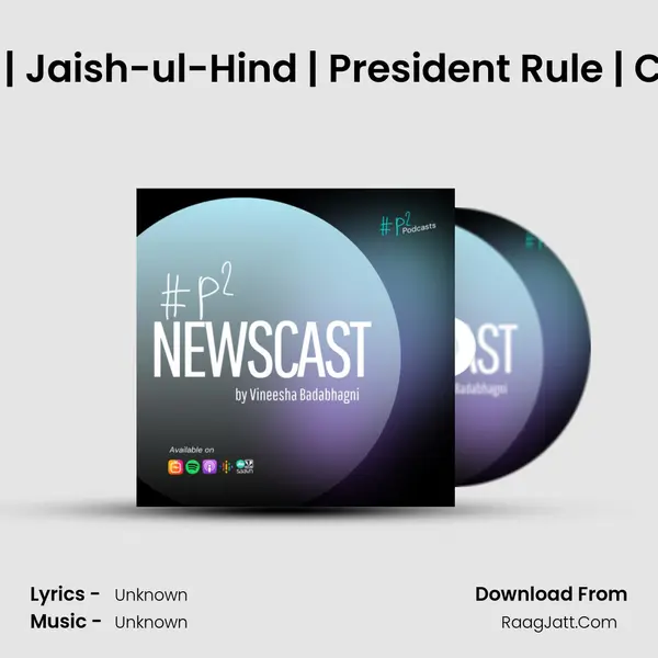 #8 NewsCast | Jaish-ul-Hind | President Rule | COVID Vaccine MP3 Song by  Cover