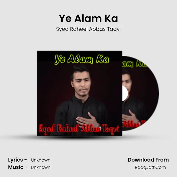 Ye Alam Ka MP3 Song by Syed Raheel Abbas Taqvi Cover