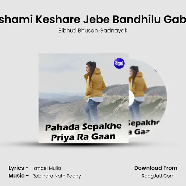 Reshami Keshare Jebe Bandhilu Gabha MP3 Song by Bibhuti Bhusan Gadnayak Cover