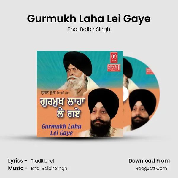 Gurmukh Laha Lei Gaye MP3 Song by Bhai Balbir Singh Cover