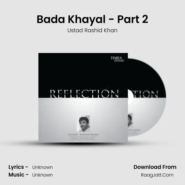 Bada Khayal - Part 2 MP3 Song by Ustad Rashid Khan Cover