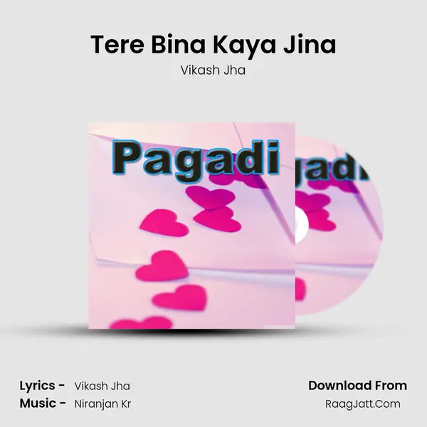 Tere Bina Kaya Jina MP3 Song by Vikash Jha Cover