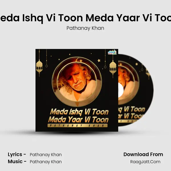 Meda Ishq Vi Toon Meda Yaar Vi Toon mp3 song