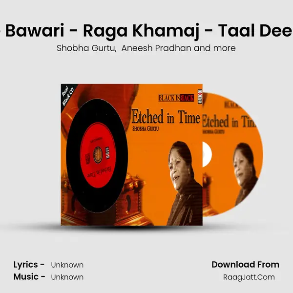 Kit Gaye Bawari - Raga Khamaj - Taal Deepchandi MP3 Song by Shobha Gurtu Cover