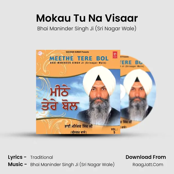 Mokau Tu Na Visaar MP3 Song by Bhai Maninder Singh Ji (Sri Nagar Wale) Cover