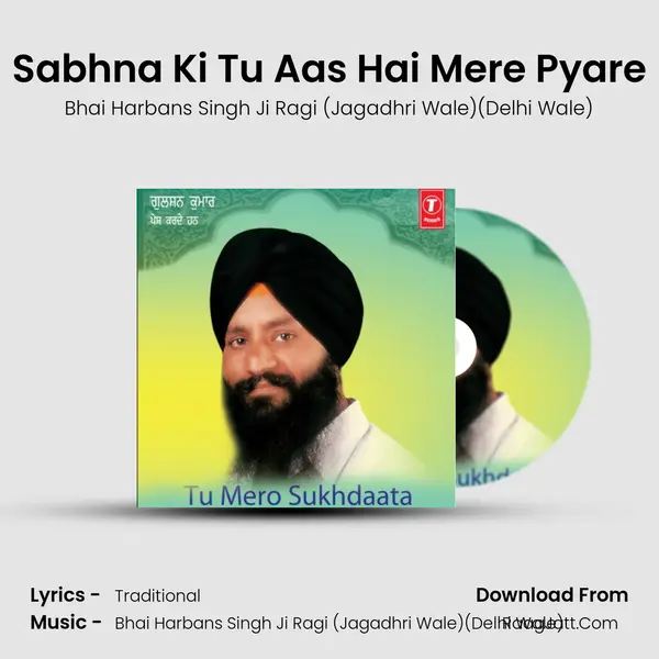 Sabhna Ki Tu Aas Hai Mere Pyare MP3 Song by Bhai Harbans Singh Ji Ragi (Jagadhri Wale)(Delhi Wale) Cover
