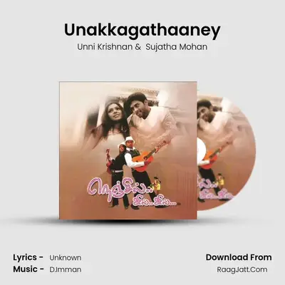 Unakkagathaaney MP3 Song by Unni Krishnan Cover