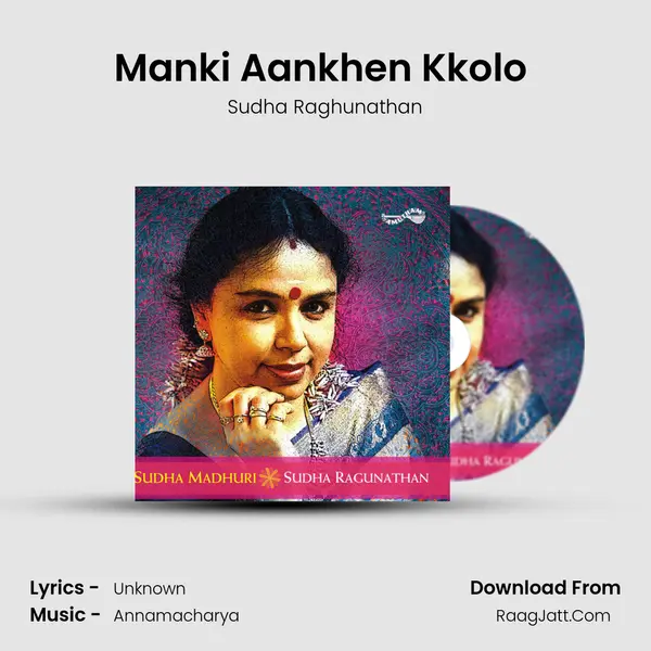 Manki Aankhen Kkolo (Sai Bhajan- Based On Vagulabharanam) MP3 Song by Sudha Raghunathan Cover