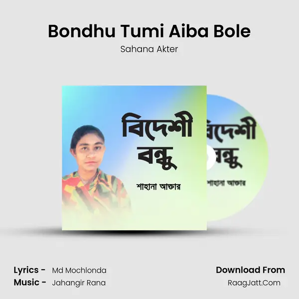 Bondhu Tumi Aiba Bole MP3 Song by Sahana Akter Cover