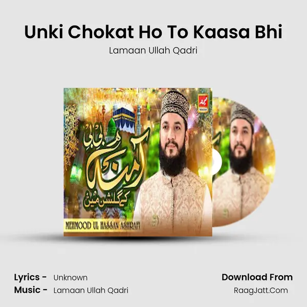 Unki Chokat Ho To Kaasa Bhi MP3 Song by Lamaan Ullah Qadri Cover