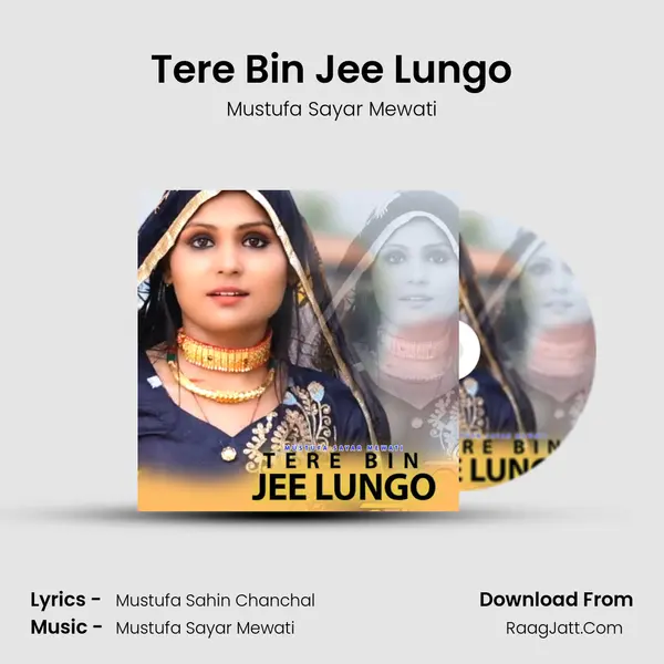 Tere Bin Jee Lungo MP3 Song by Mustufa Sayar Mewati Cover