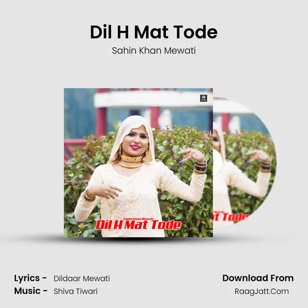 Dil H Mat Tode - Sahin Khan Mewati