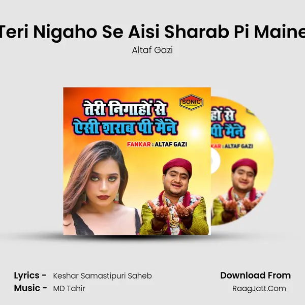 Teri Nigaho Se Aisi Sharab Pi Maine mp3 song