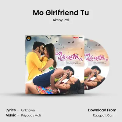 Mo Girlfriend Tu - Akshy Pal