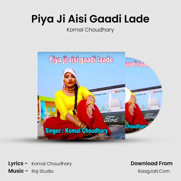 Piya Ji Aisi Gaadi Lade - Komal Choudhary