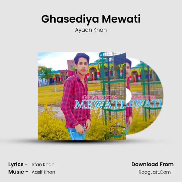 Ghasediya Mewati MP3 Song by Ayaan Khan Cover