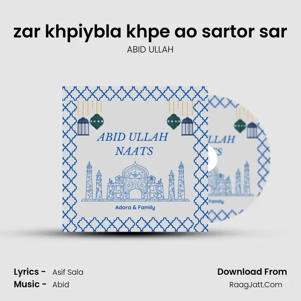zar khpiybla khpe ao sartor sar MP3 Song by ABID ULLAH Cover