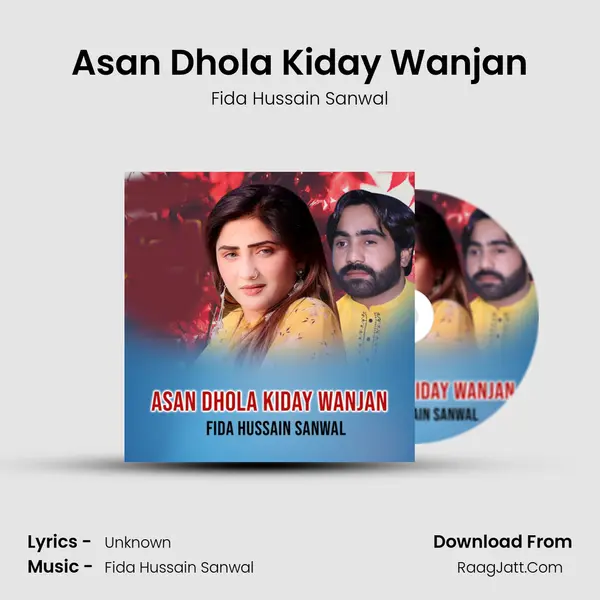 Asan Dhola Kiday Wanjan - Fida Hussain Sanwal