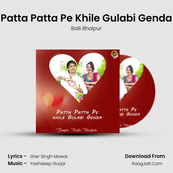 Patta Patta Pe Khile Gulabi Genda - Balli Bhalpur