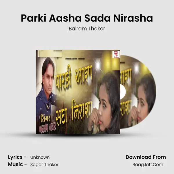 Parki Aasha Sada Nirasha - Balram Thakor