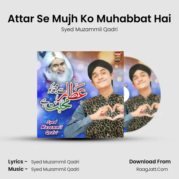 Attar Se Mujh Ko Muhabbat Hai - Syed Muzammil Qadri