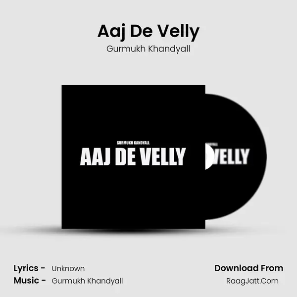 Aaj De Velly MP3 Song by Gurmukh Khandyall Cover