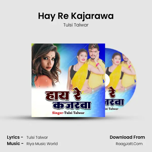 Hay Re Kajarawa MP3 Song by Tulsi Talwar Cover