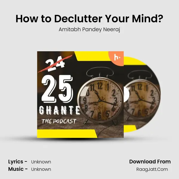 How to Declutter Your Mind? MP3 Song by Amitabh Pandey Neeraj Cover