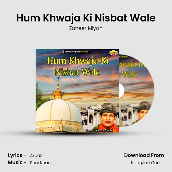 Hum Khwaja Ki Nisbat Wale - Zaheer Miyan