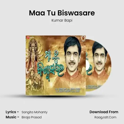 Maa Tu Biswasare - Kumar Bapi