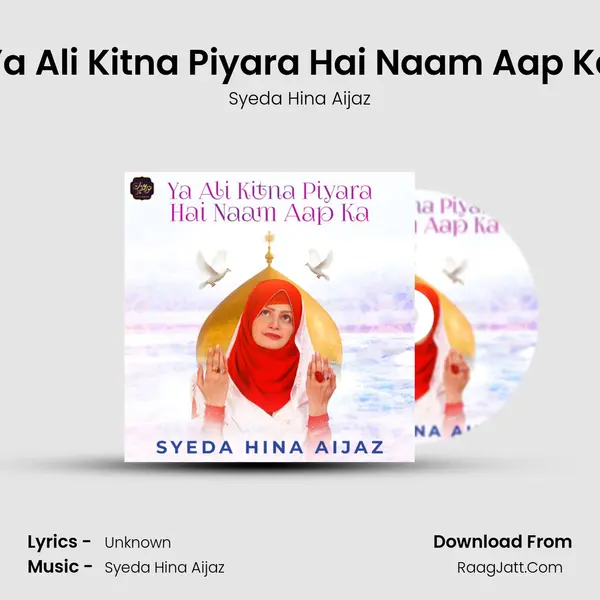 Ya Ali Kitna Piyara Hai Naam Aap Ka - Single - Syeda Hina Aijaz