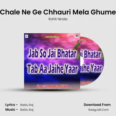 Chale Ne Ge Chhauri Mela Ghume MP3 Song by Rohit Nirala Cover