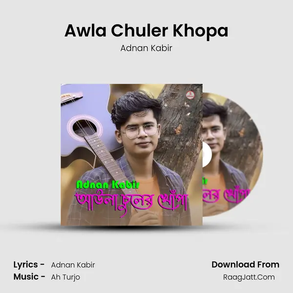 Awla Chuler Khopa MP3 Song by Adnan Kabir Cover