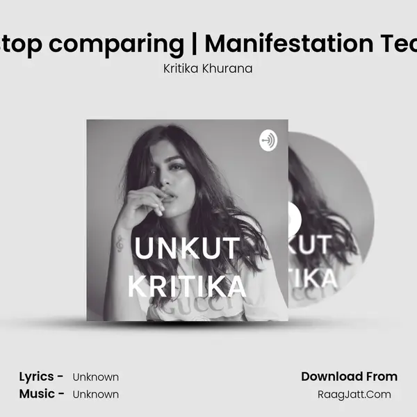 Unkut Kritika - How to stop comparing | Manifestation Techniques | Law of Attrac mp3 song